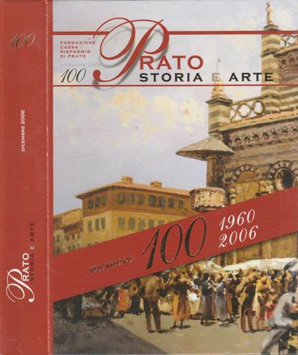 Prato tra storia e arte n 100, dicembre 2006 - Pietro Vestri - copertina