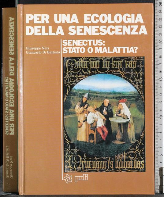 Per ecologia senescenza. Senectus: stato o malattia? - Sergio Di Battista - copertina