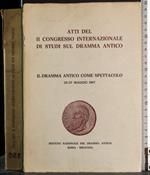 Atti II Congresso studi dramma. Il dramma antico come spettacolo