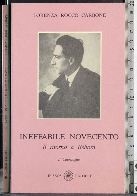 Ineffabile Novecento. Il ritorno a Rebora - Lorenza Rocco Carbone - copertina