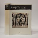 Il corpo e la società. Uomini, donne e astinenza sessuale nei primi secoli cristiani