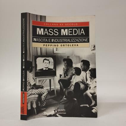 Mass media. Nascita e industrializzazione - Peppino Ortoleva - copertina
