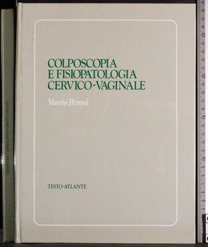 Colposcopia e fisiopatologia cervico- vaginale - Mario Speroni - copertina
