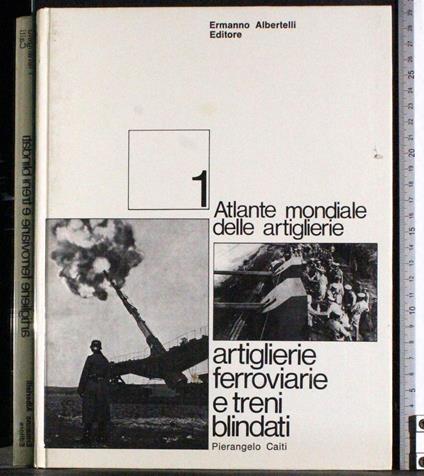 Atlante mondiale delle artiglierie Vol 1 - Pierangelo Caiti - copertina