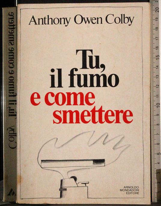 Tu, il fumo e come smettere - Anthony Owen Colby - copertina