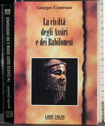 civiltà degli Assiri e dei Babilonesi - Georges Contenau - copertina