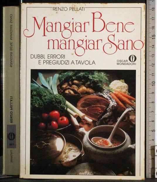 Mangiar Bene mangiar Sano - Renzo Pellati - copertina