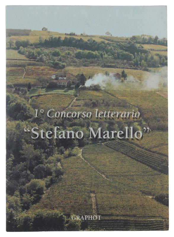 1° CONCORSO LETTERARIO "STEFANO MARELLO". Maggio 2004 - marzo 2005 - Graphot, - 2005