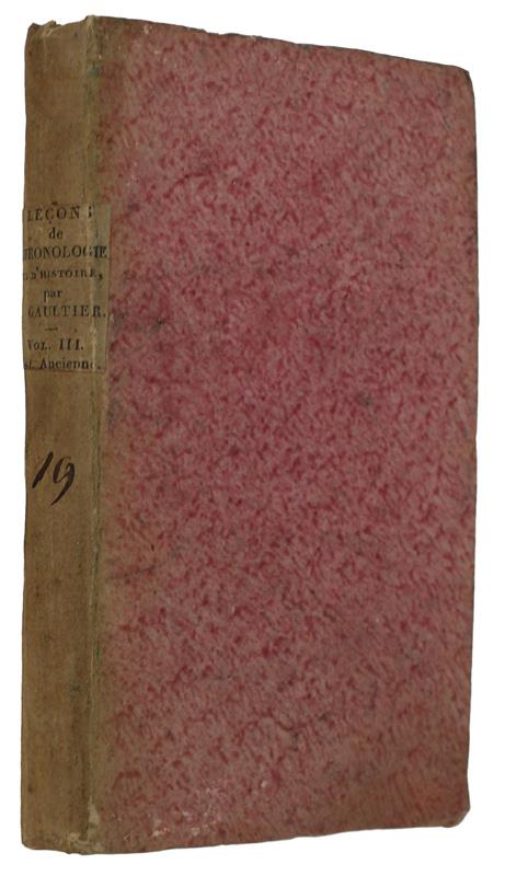 LEÇONS DE CHRONOLOGIE ET D'HISTOIRE. Troisième Volume: Histoire ancienne ou avant la naissance de Jésus Christ. - Gaultier, l' Abbé (Louis Edouard Camille) - Renouard, - 1811