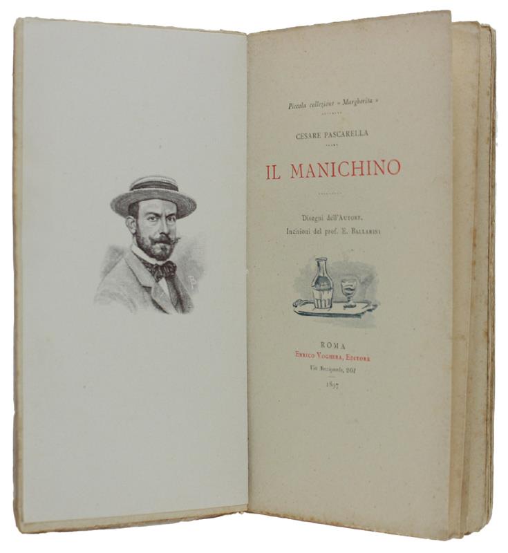 Il MANICHINO. Disegni dell'Autore. - Pascarella Cesare. - Voghera, Piccola Collezione Margherita, - 1897