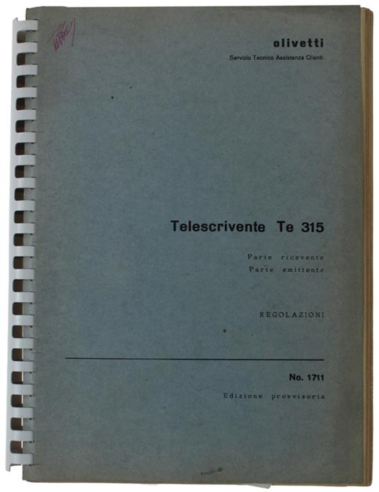 OLIVETTI TELESCRIVENTE TE 315. Catalogo delle parti di ricambio. - Olivetti, Servizio Tecnico Assistenza Clienti - Olivetti,  circa - 1968 - copertina