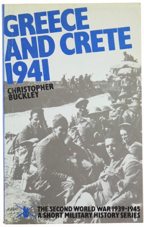 GREECE AND CRETE 1941. - Buckley Christopher. - Efstathiadis Group, - 1984