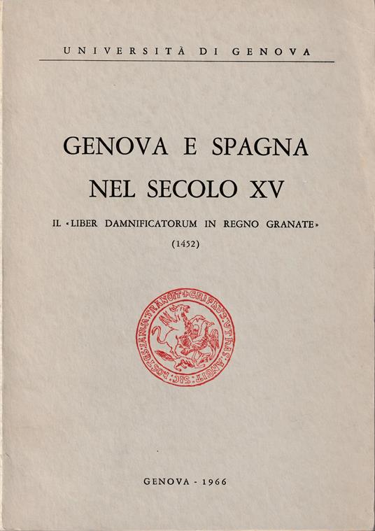 Genova e Spagna nel secolo XV Il «Liber damnificatorum in Regno Granate» (1452) - Gabriella Airaldi - copertina
