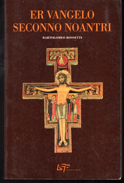 Er vangelo seconno noantri Prefazione di Raffaello Lavagna - Bartolomeo Rossetti - copertina