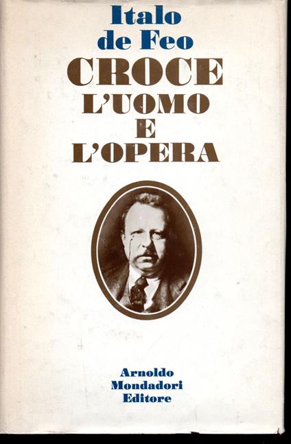 Croce L'uomo e l'opera - Italo De Feo - copertina