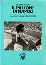 Il pallone di Napoli (Con interviste a: Edoardo Bennato, Corrado Ferlaino, Mario Merola, Gino Palumbo e Luis Vinicio a cura di Enrico Parodi)