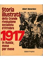 Storia illustrata della Grande rivoluzione socialista d'Ottobre Il 1917 in Russia, mese per mese