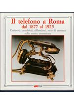 Il telefono a Roma dal 1877 al 1925 Curiosità, aneddoti, riflessioni, note di cronaca sulla nuova invenzione - volume in cofanetto editoriale