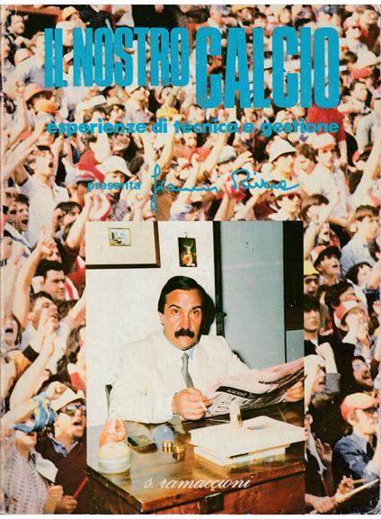 Il nostro calcio Esperienze di tecnica e gestione Presenta Gianni Rivera - copertina