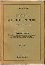 Il matrimonio di Suor Maria Pulcheria al secolo Livia Cesarini Memorie particolari riguardanti le famiglie Colonna, Orsini, Altieri, Cesarini, Sforza e Sforza Cesarini nei secoli decimosettimo e