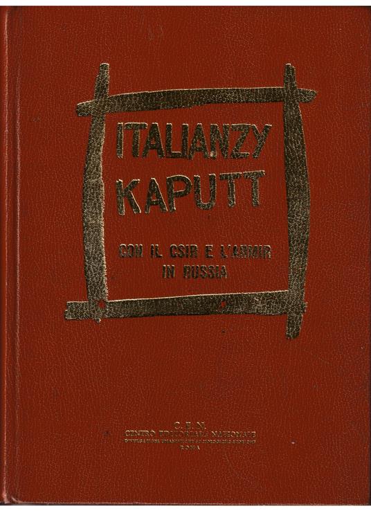 Italianzy Kaputt Con il CSIR e l'ARMIR in Russia - copertina