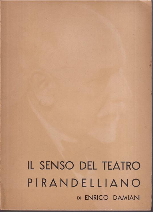 Il senso del teatro pirandelliano - Enrico Damiani - copertina
