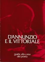 D'Annunzio e il Vittoriale Guida alla casa del poeta