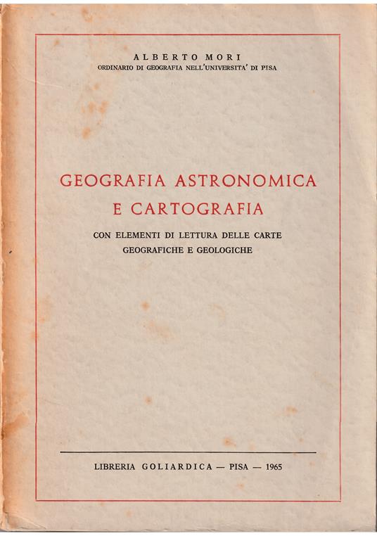 Geografia astronomica e cartografia Con elementi di lettura delle carte geografiche e geologiche - Alberto Mori - copertina
