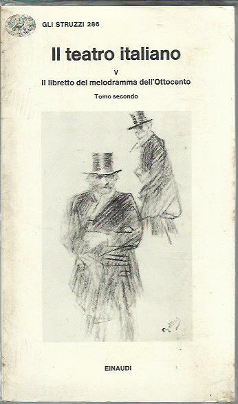 Il teatro Italiano (V).  Il libretto del melodramma dell'Ottocento - Tomo Secondo - copertina