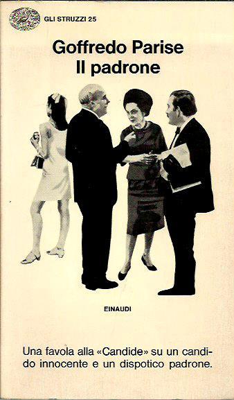 Il padrone. Una favola alla "Candide" su un candido innocente e un dispotico padrone - Goffredo Parise - copertina