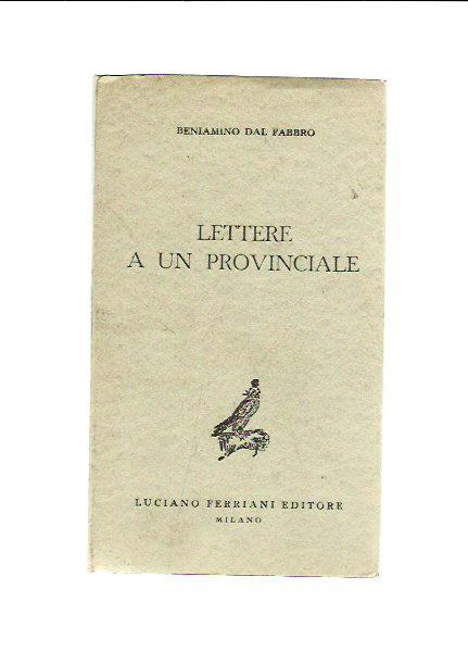 Lettere a un provinciale - Beniamino Dal Fabbro - copertina