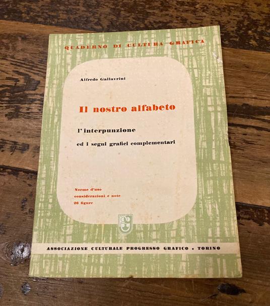 Il nostro alfabeto. L' interpunzione e i segni grafici complementari. Norme d' uso, considerazioni e note. 26 figure - copertina