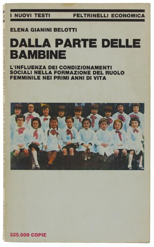 Dalla Parte Delle Bambine. L'Influenza Dei Condizionamenti Sociali Nella Formazione Del Ruolo Femminile Nei Primi Anni Di Vita - Elena Gianini Belotti - copertina