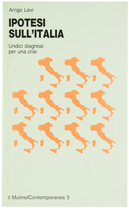 Ipotesi Sull'Italia. Undici Diagnosi Per Una Crisi [Freschissimo: Come Nuovo] - Arrigo Levi - copertina
