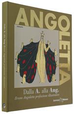 Dalla A Alla Ang. : Bruno Angoletta Professione Illustratore. Milano, Braidense, 11 Aprile