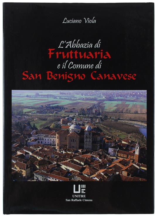 L' Abbazia Di Fruttuaria E Il Comune Di San Benigno Canavese  [Come Nuovo] - Lucia Viola - copertina