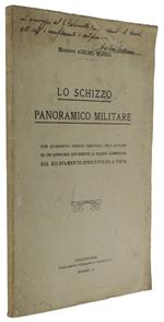 Lo Schizzo Panoramico Militare. Con 40 Disegni Originali Dell'Autore Ed Un'Appendice Contenente Le Nozioni Elementari Sul Rilevamento Speditivo Od A Vista