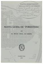 Nuova Guida Dè Forestieri  Per La Reale Città Di Torino, Ossia Descrizione Di Questa Metropoli E Dè Suoi Contorni, Adorna Di Pianta E Varie Vedute