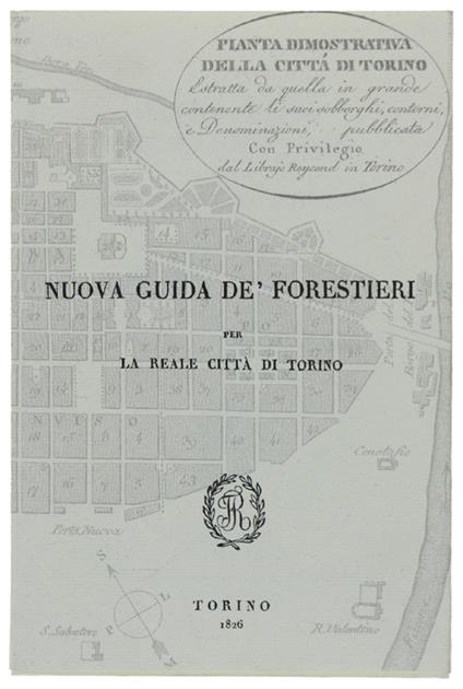 Nuova Guida Dè Forestieri  Per La Reale Città Di Torino, Ossia Descrizione Di Questa Metropoli E Dè Suoi Contorni, Adorna Di Pianta E Varie Vedute - copertina