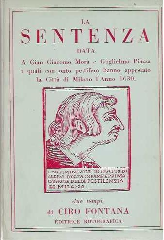 sentenza data a Gian Giacomo Mora e Guglielmo Piazza i quali con onto pestifero hanno appestato la Città di Milano l' Anno 1630
