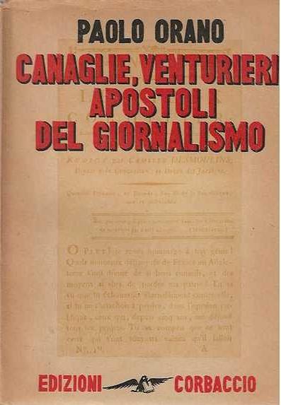 Canaglie , venturieri , apostoli del giornalismo