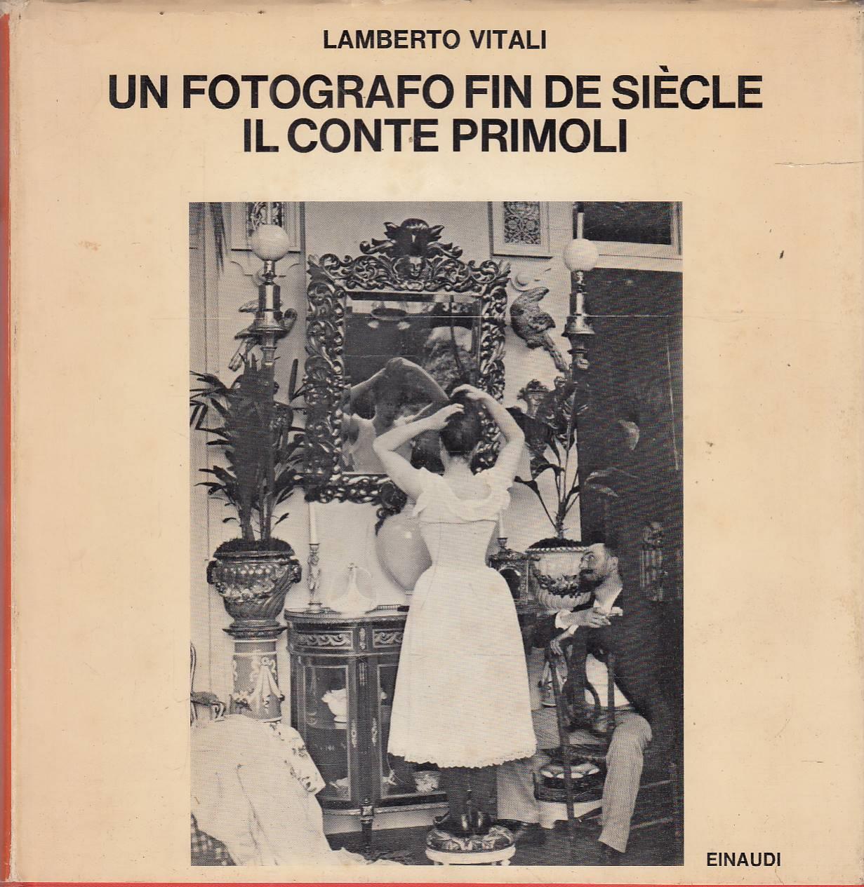 Un fotografo fin de siècle. Il Conte Primoli