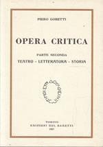 Opera critica.  Parte prima Arte-Religione-Filosofia Parte seconda Teatro-Letteratura-Storia