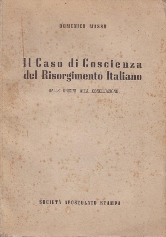 Il caso di coscienza del Risorgimento Italiano. Dalle origini alla Conciliazione - Domenico Masi - copertina