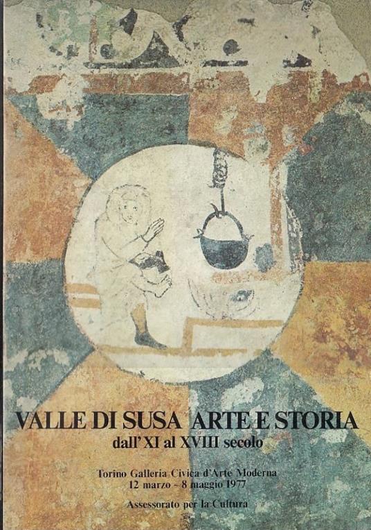 Valle di Susa arte e storia dall’ XI al XVIII secolo - copertina