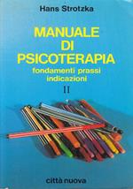 Manuale di psicoterapia. Fondamenti prassi indicazioni. Vol. II