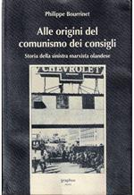 Alle origini del comunismo dei consigli Storia della sinistra marxista olandese