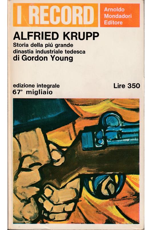 Alfried Krupp Rovina e restaurazione Storia della più grande dinastia industriale tedesca - Gordon Young - copertina