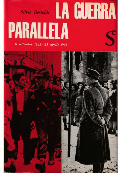 guerra parallela 8 settembre 1943 - 25 aprile 1945 - Silvio Bertoldi - copertina