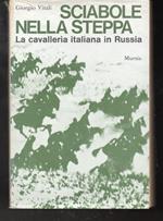 Sciabole nella steppa La cavalleria italiana in Russia